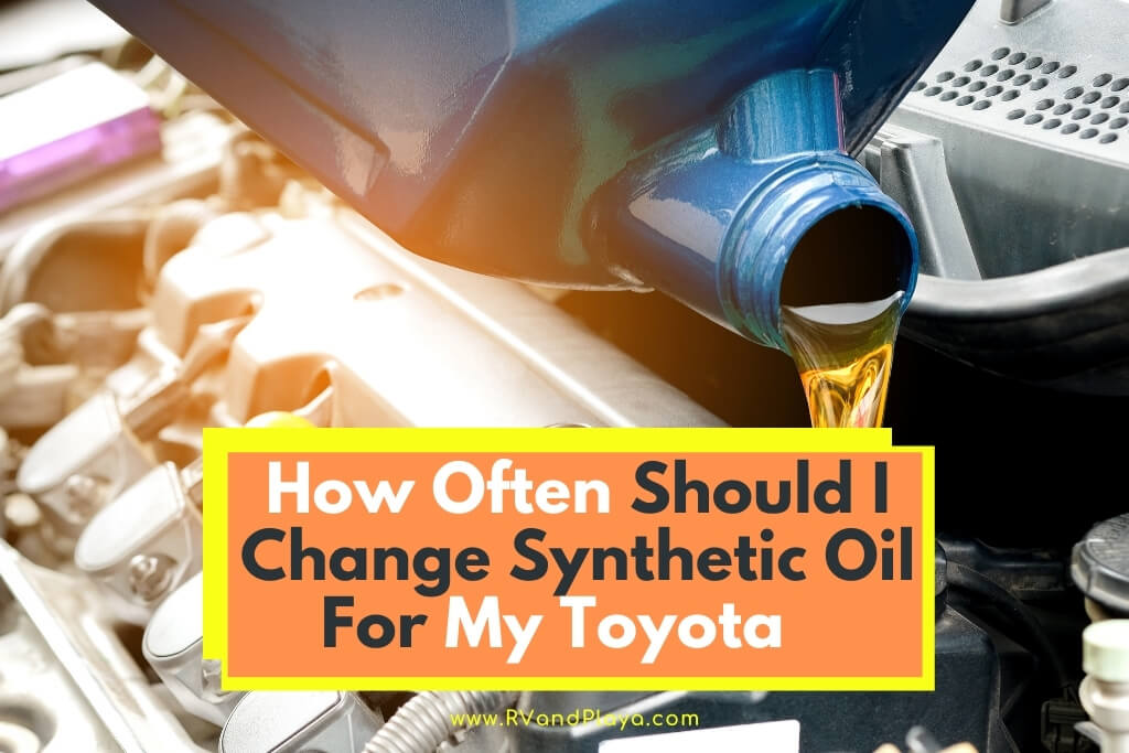 how often to change synthetic oil toyota