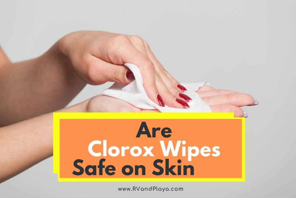 Are Clorox Wipes Safe on skin
