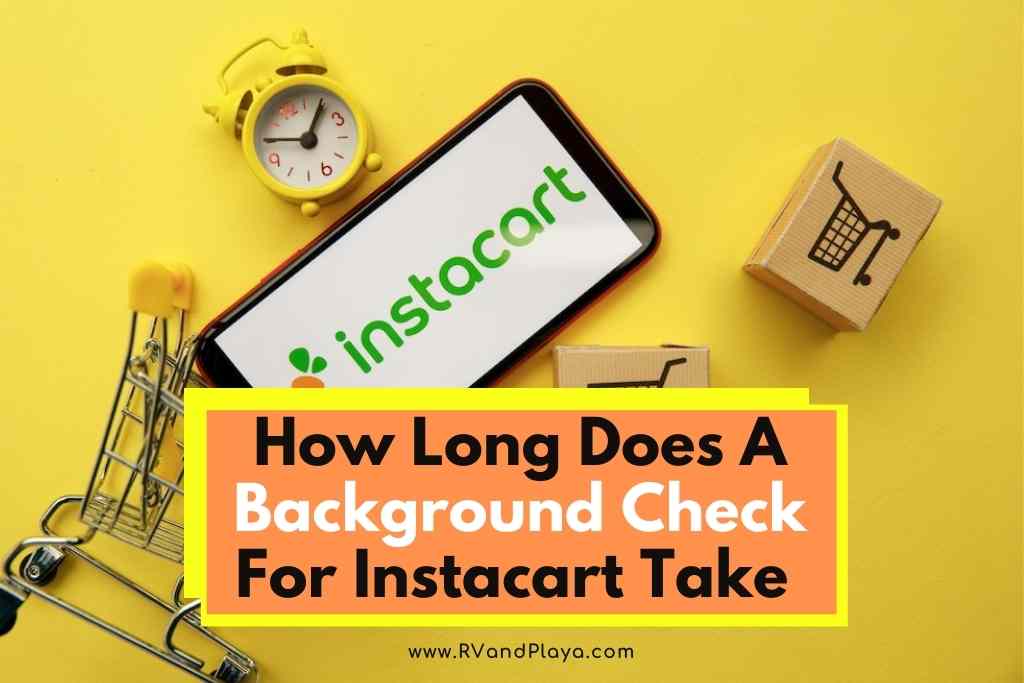 How Long Does A Background Check For Instacart Take