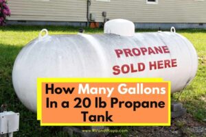 How Many Gallons In a 20 lb Propane Tank (Propane Tank Sizes)