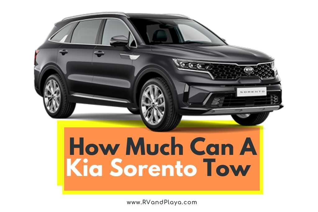 How Much Can A Kia Sorento Tow