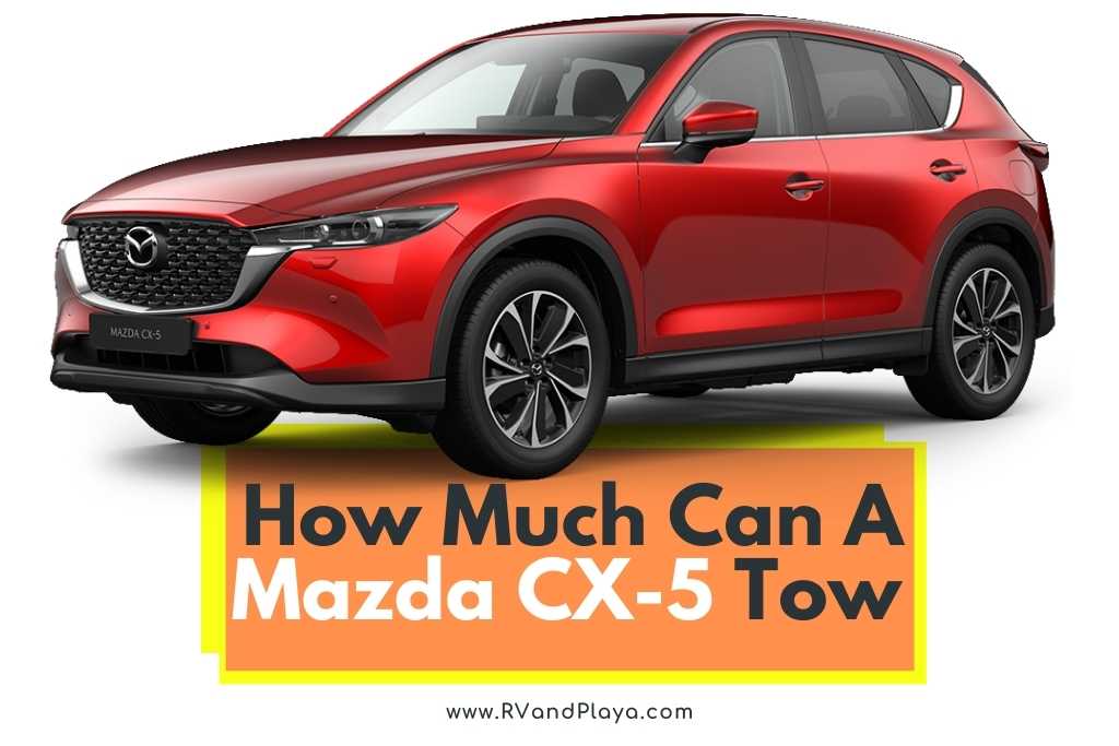 How much can the 2021 Mazda CX-5 tow?