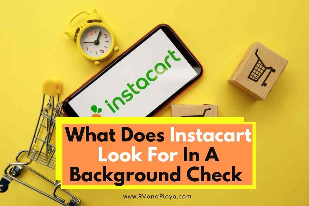 What Does Instacart Look For In A Background Check