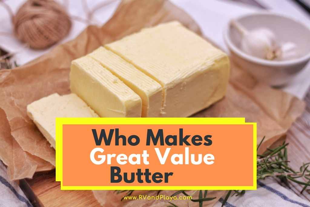 Who Makes Great Value Butter