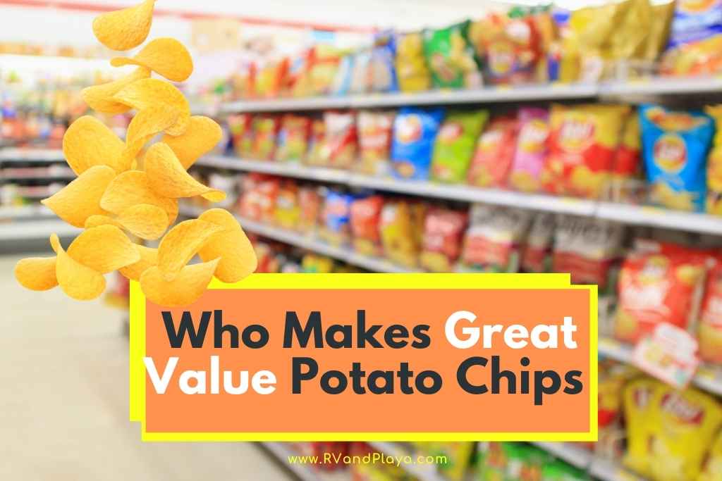 Who Makes Great Value Potato Chips