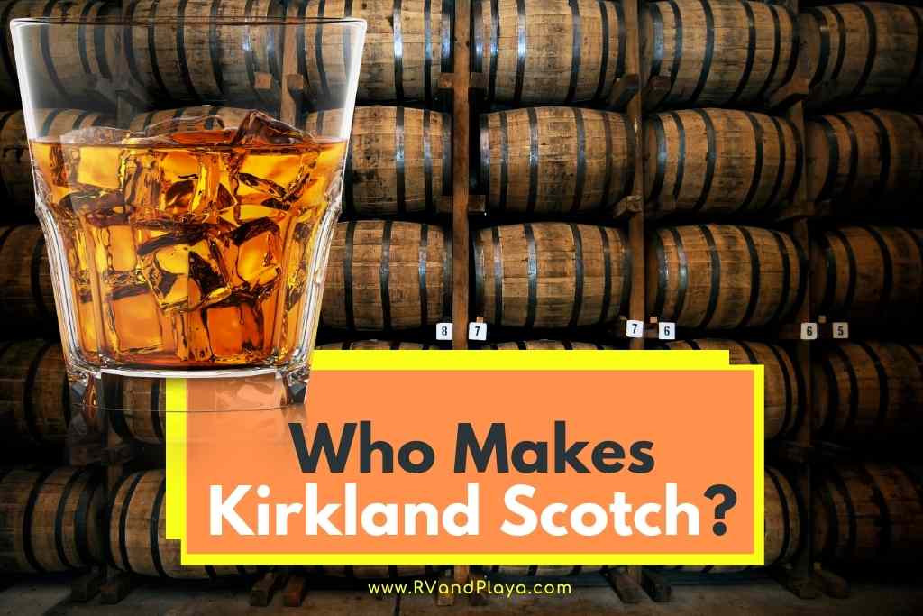 Who Makes Kirkland Scotch