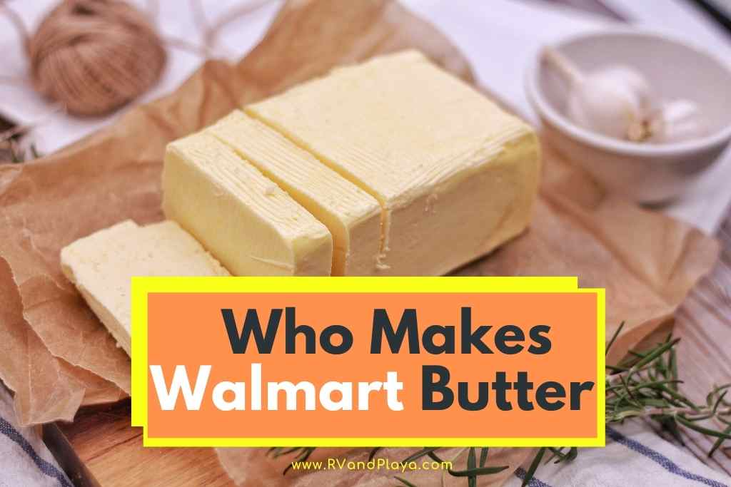 Who Makes Walmart Butter