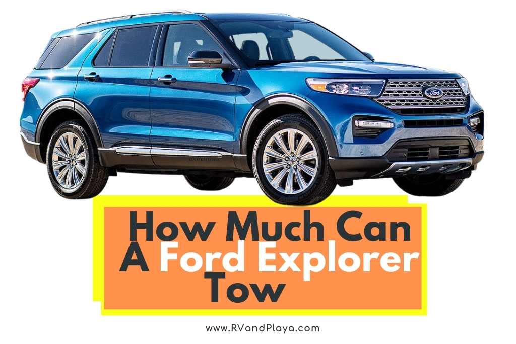 How Much Can A Ford Explorer Tow