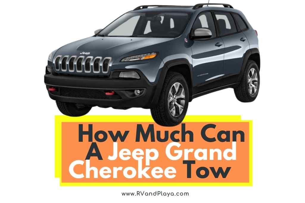 How Much Can A Jeep Grand Cherokee Tow