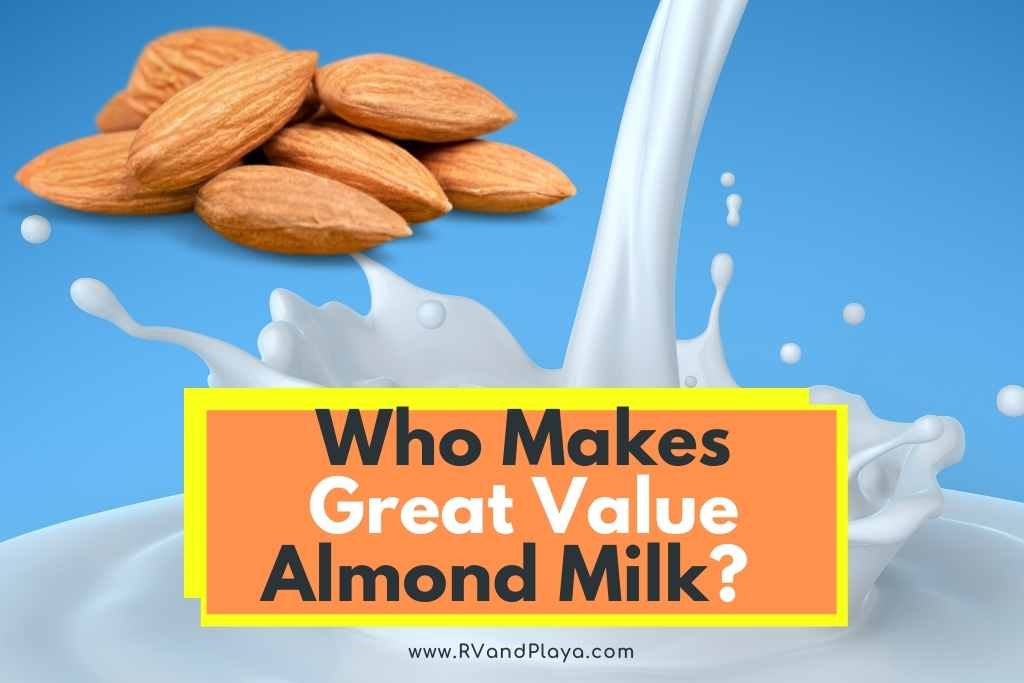 Who Makes Great Value Almond Milk