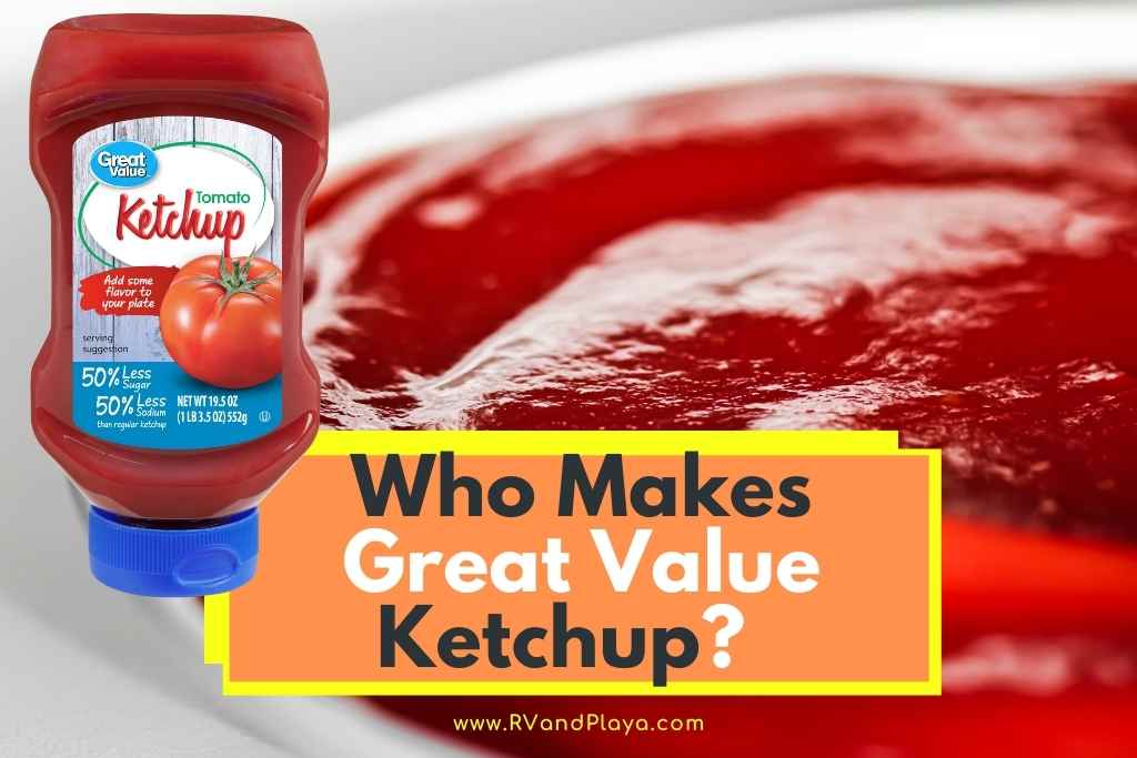 Who Makes Great Value Ketchup