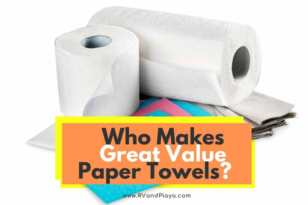 Who Makes Great Value Paper Towels
