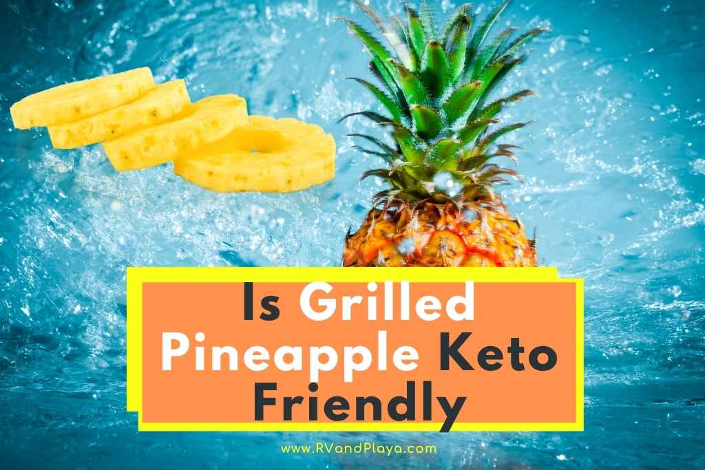 is grilled pineapple keto friendly