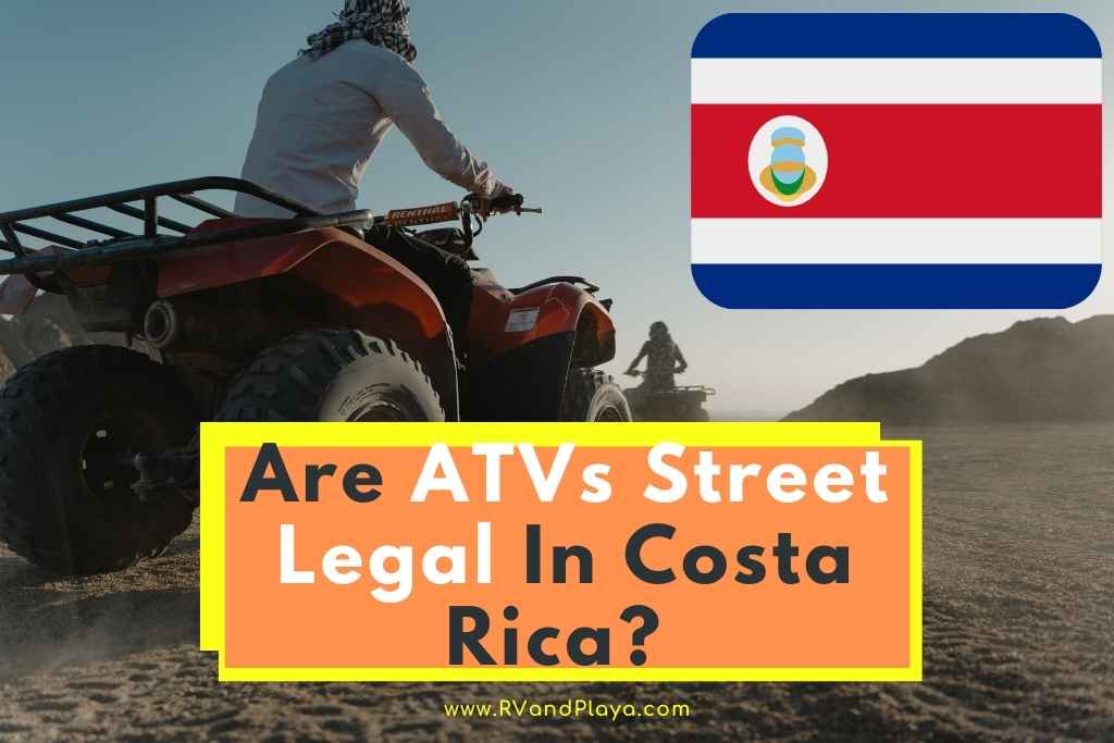 Are ATVs Street Legal In Costa Rica