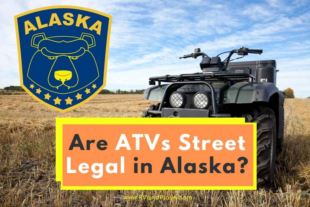 Are ATVs Street Legal in alaska