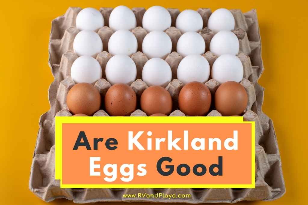 Are Kirkland Eggs Good