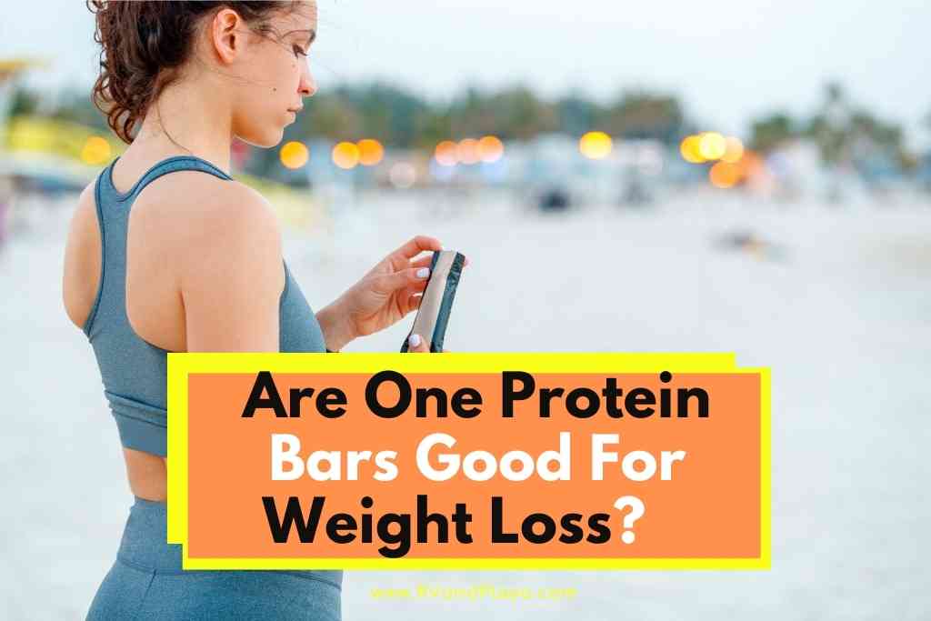 Are One Protein Bars Good For Weight Loss