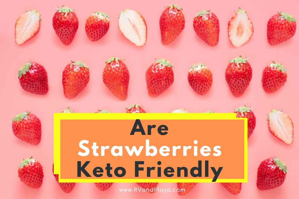Are Strawberries Keto Friendly