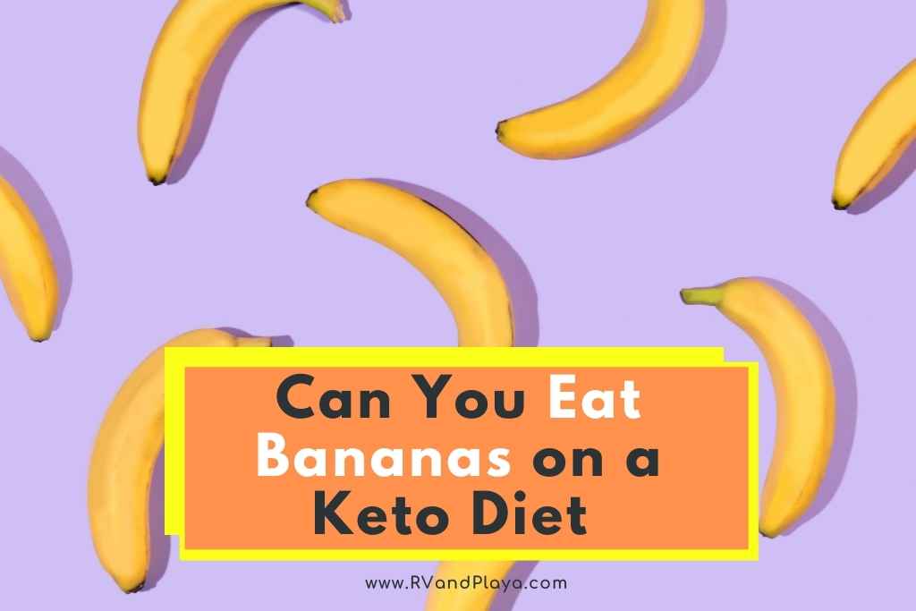 Can You Eat Bananas on a Keto Diet