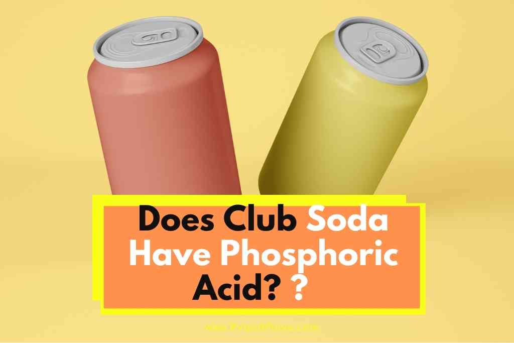 Does Club Soda Have Phosphoric Acid