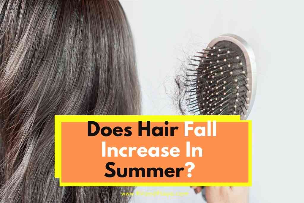 Does Hair Fall Increase In Summer