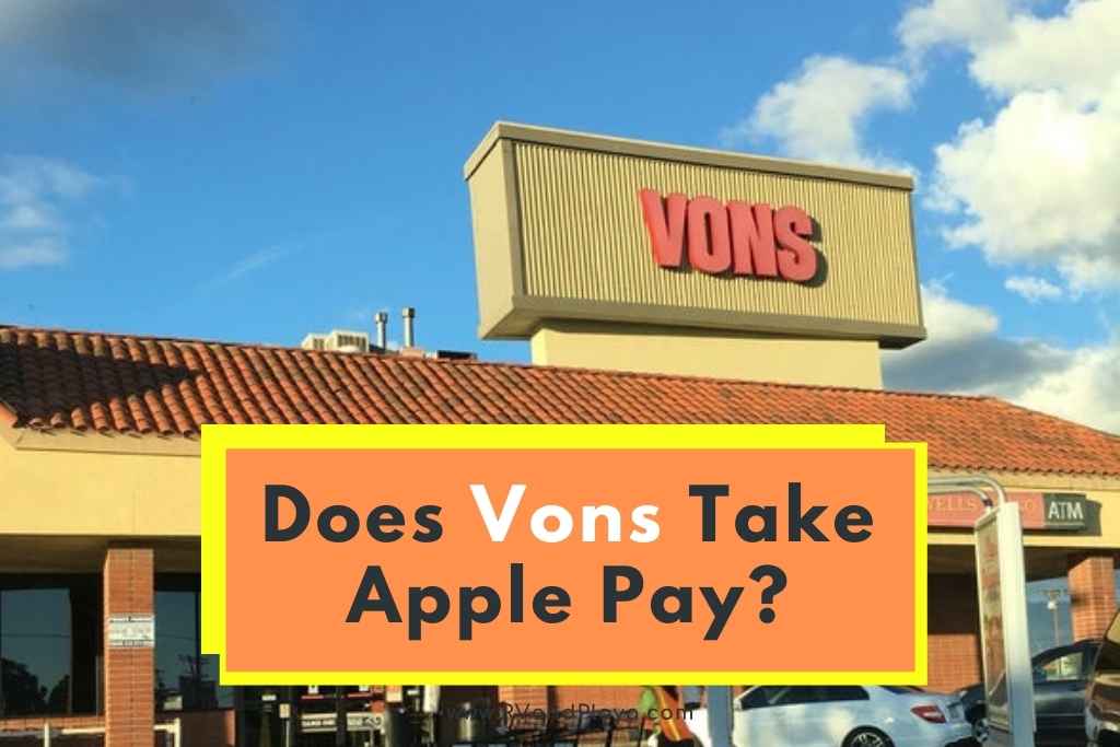 Does Vons Take Apple Pay