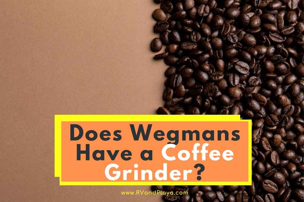 Does Wegmans Have a Coffee Grinder