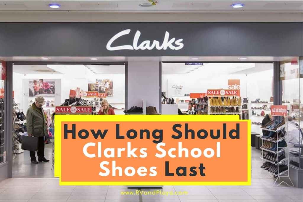 How Long Should Clarks School Shoes Last