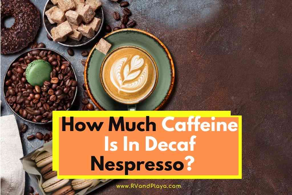 How Much Caffeine Is In Decaf Nespresso