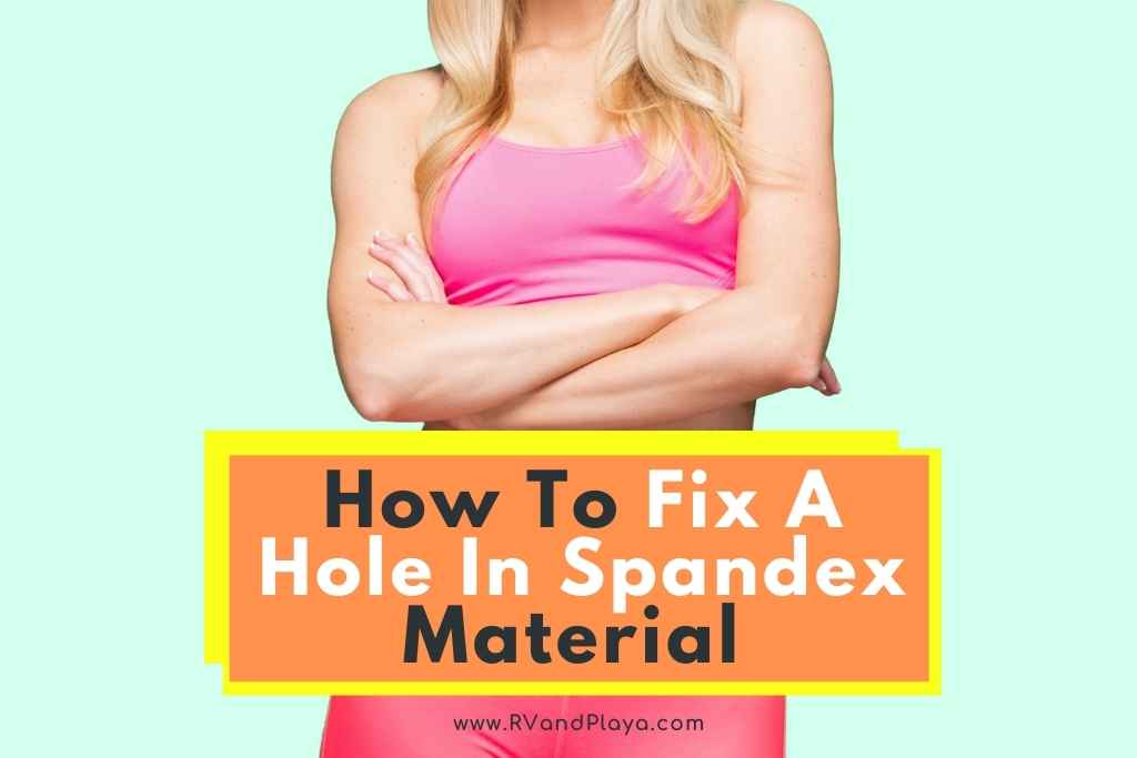 How To Fix A Hole In Spandex Material