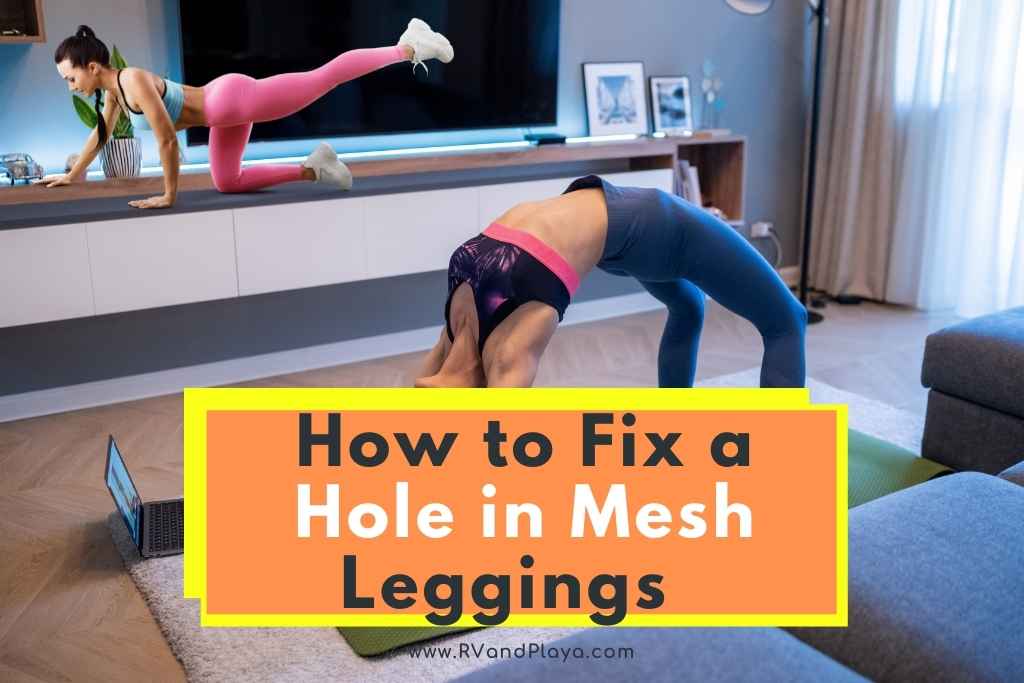 How to Fix a Hole in Mesh Leggings