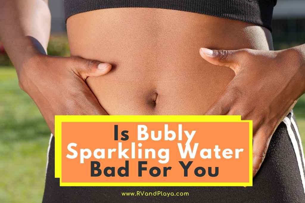 Is Bubly Sparkling Water Bad For You