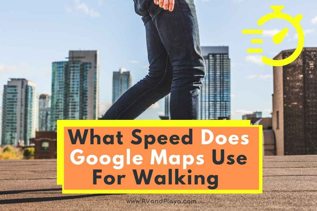What Speed Does Google Maps Use For Walking
