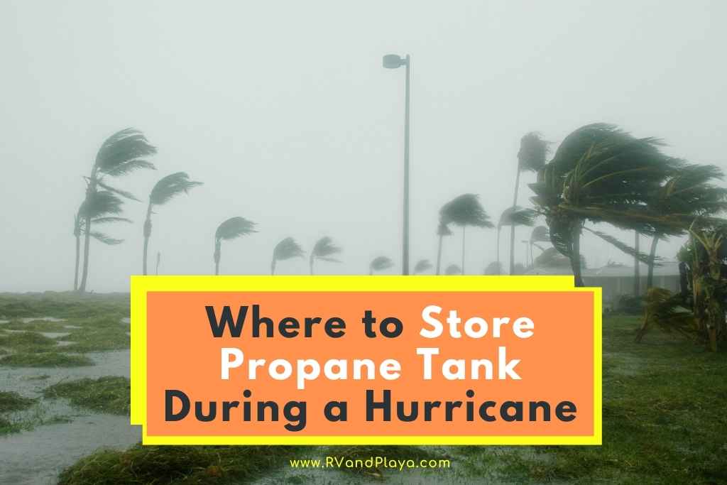 Where to Store Propane Tank During a Hurricane