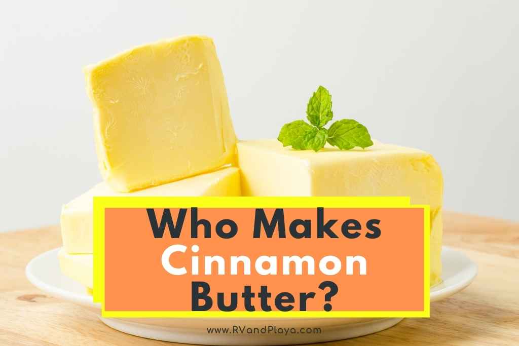 Who Makes Cinnamon butter