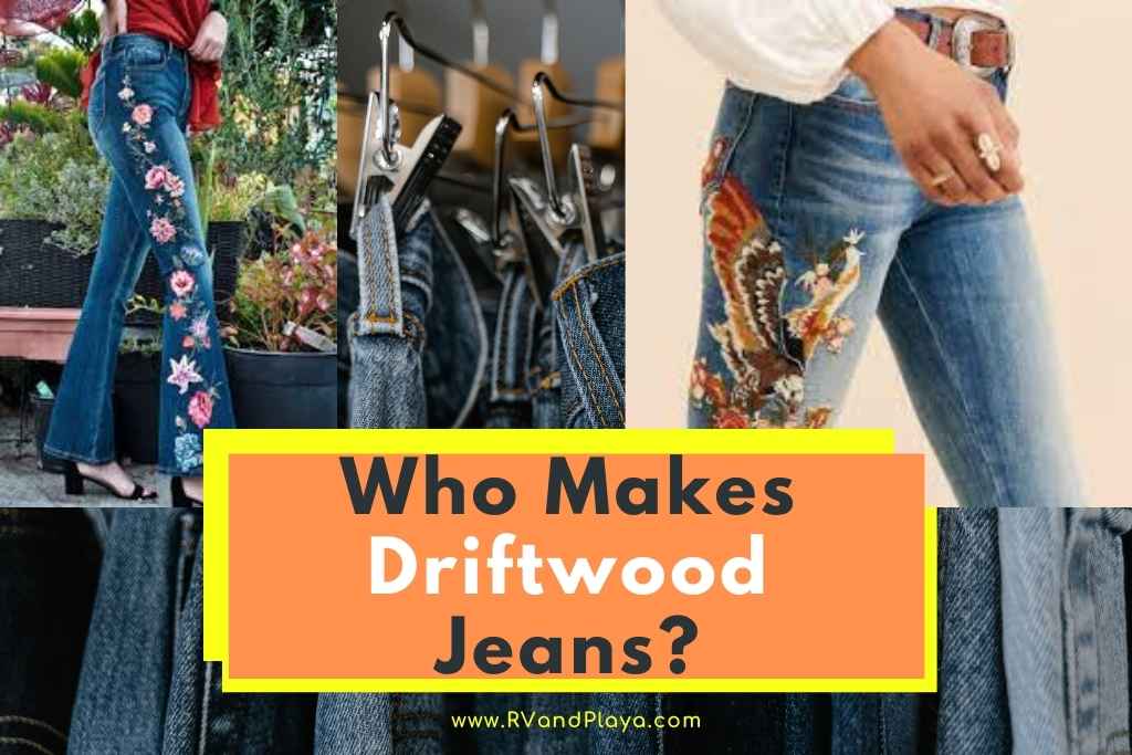 Who Makes Driftwood Jeans