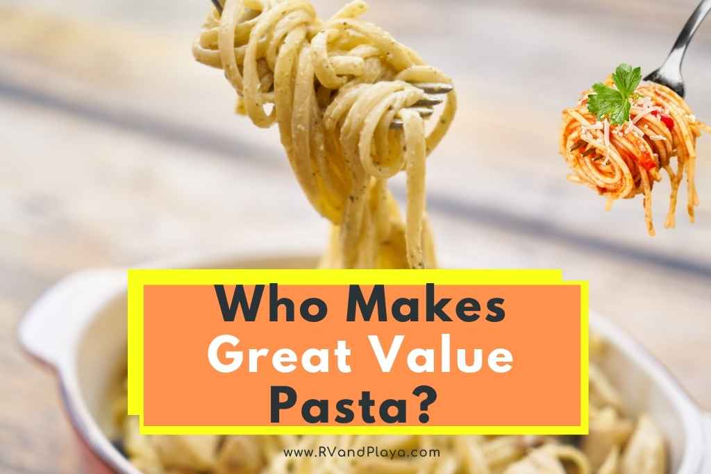 Who Makes Great Value Pasta