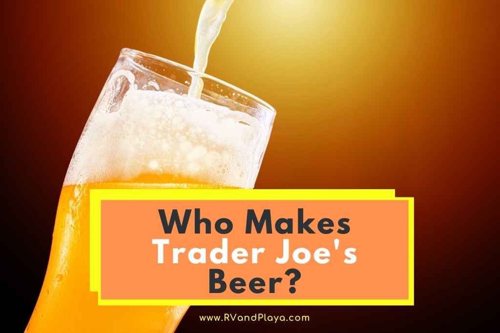 Who Makes Trader Joe's Beer