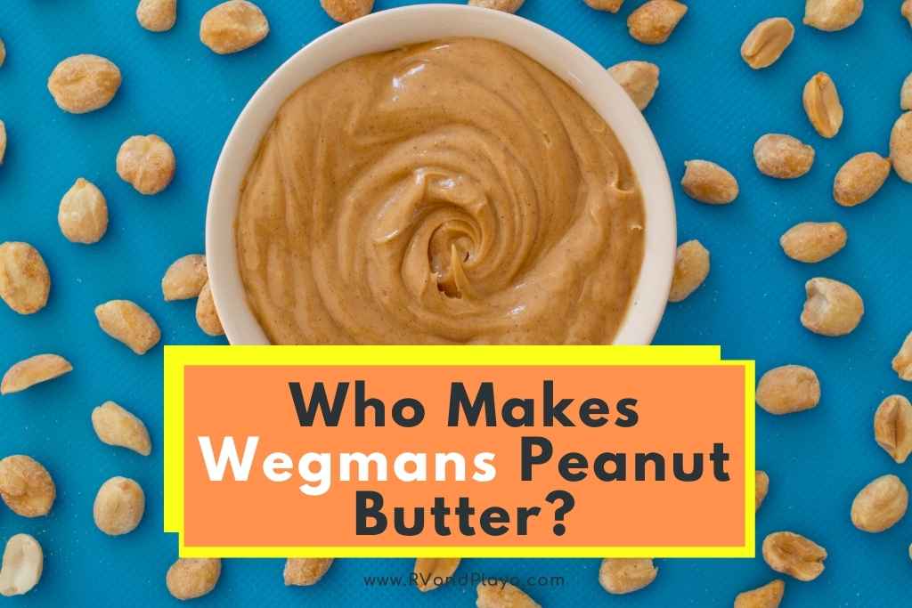 Who Makes Wegmans Peanut Butter