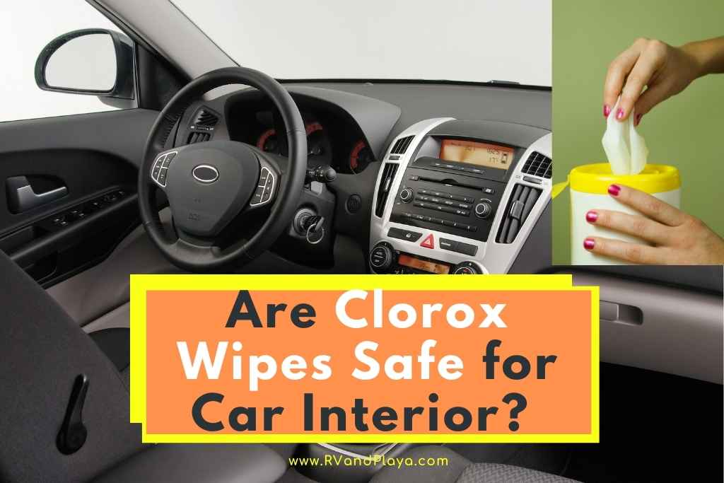 are clorox wipes safe for car interior
