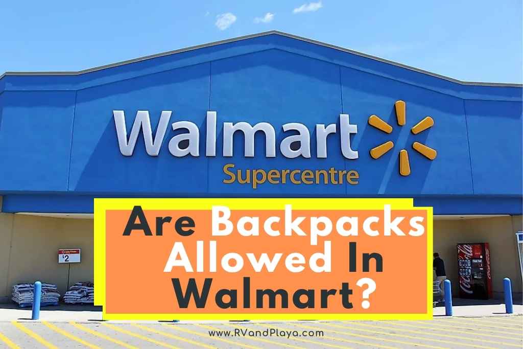 Are Backpacks Allowed In Walmart