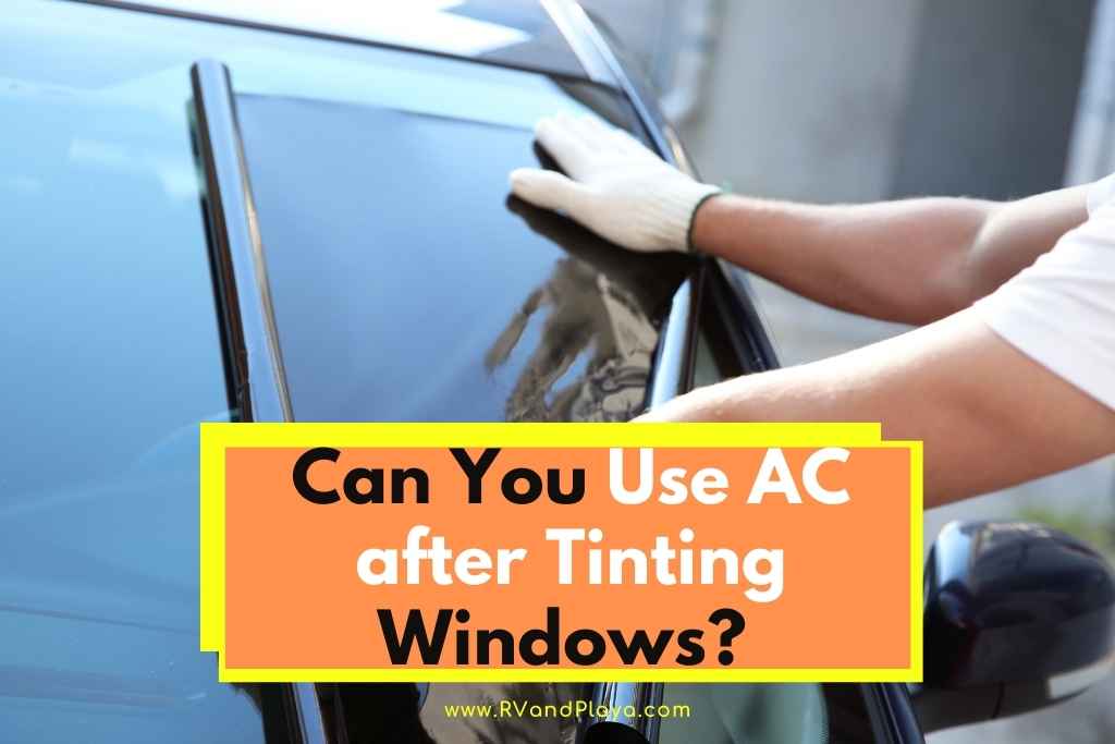 Can You Use AC after Tinting Windows