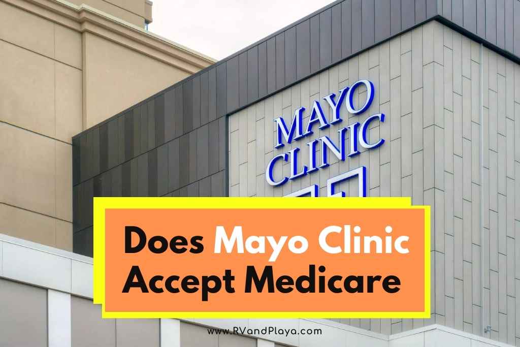 Does Mayo Clinic Accept Medicare