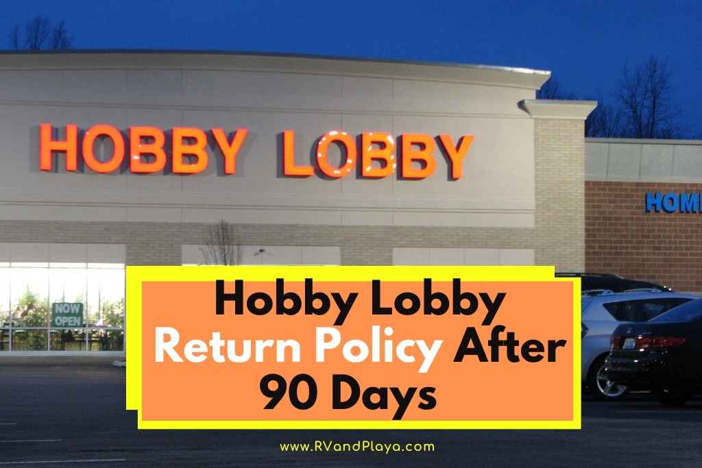 Hobby Lobby Return Policy After 90 Days