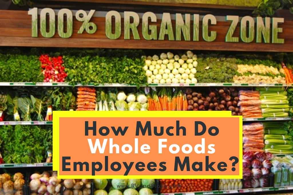 How Much Do Whole Foods Employees Make