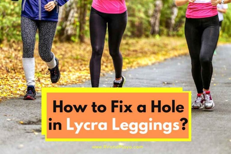 How to Fix a Hole in Lycra Leggings (Best Tips Explained!)