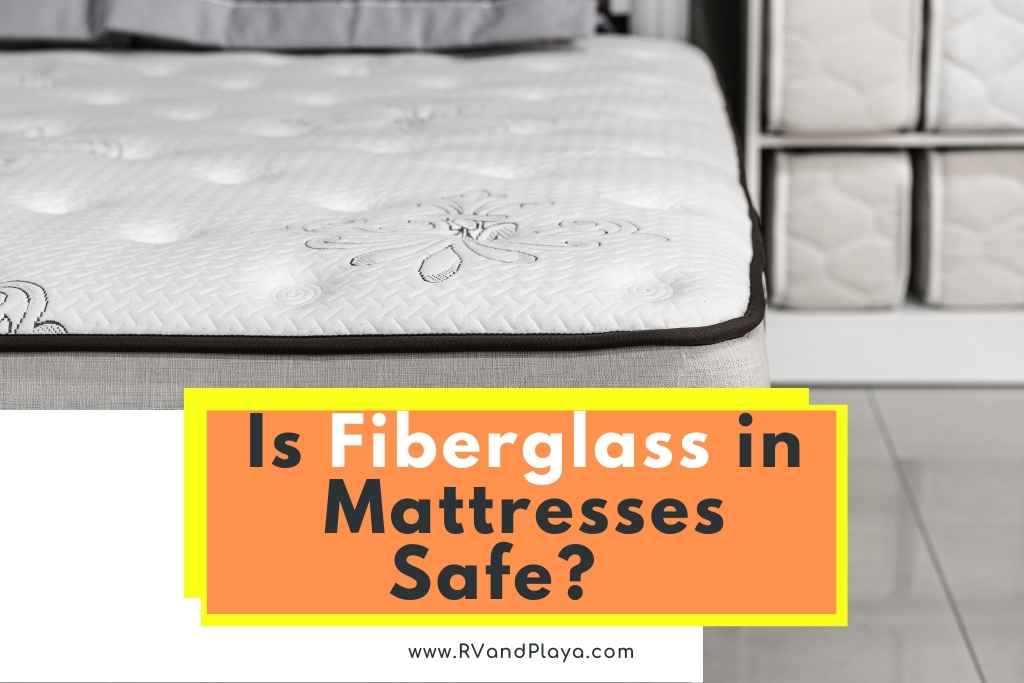 Is Fiberglass in Mattresses Safe