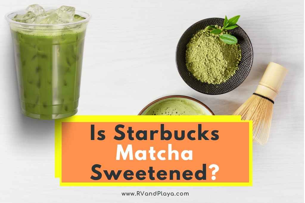 Is Starbucks Matcha Sweetened