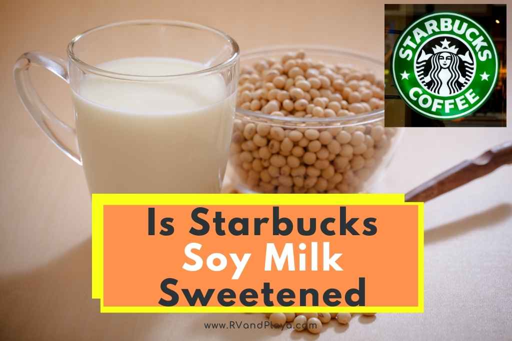 Is Starbucks Soy Milk Sweetened
