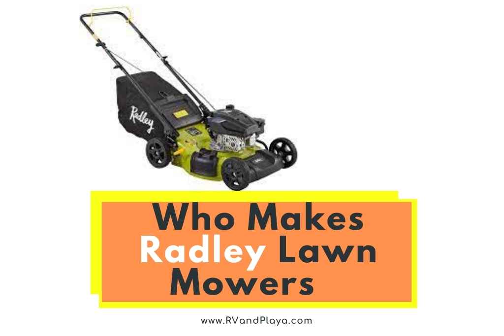 Who Makes Radley Lawn Mowers